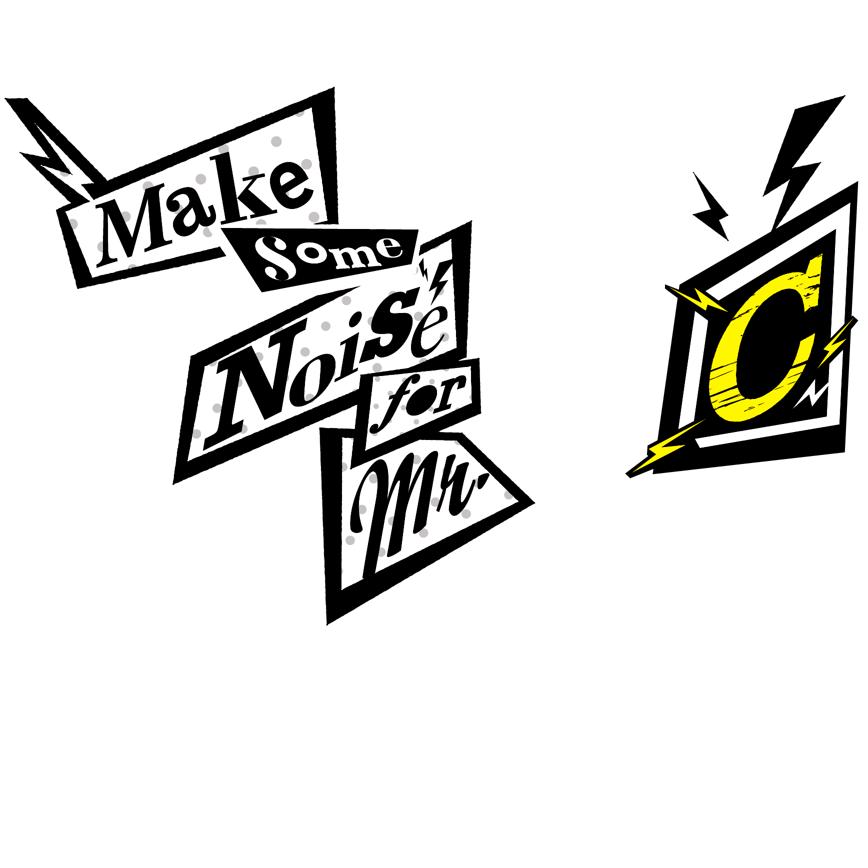 Make Some Noise for Mr.C